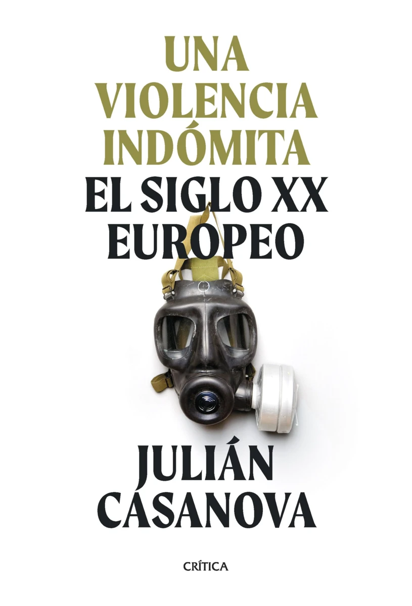Reseña: «Una violencia indómita. El siglo XX europeo» de Julián Casanova